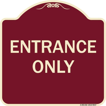 Signmission Designer Series Sign-Entrance Only, Burgungy Heavy-Gauge Aluminum, 18" x 18", BU-1818-9847 A-DES-BU-1818-9847